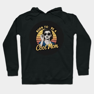 Born To Be A Cool Mom Hoodie